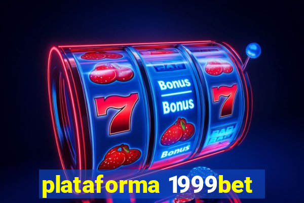 plataforma 1999bet